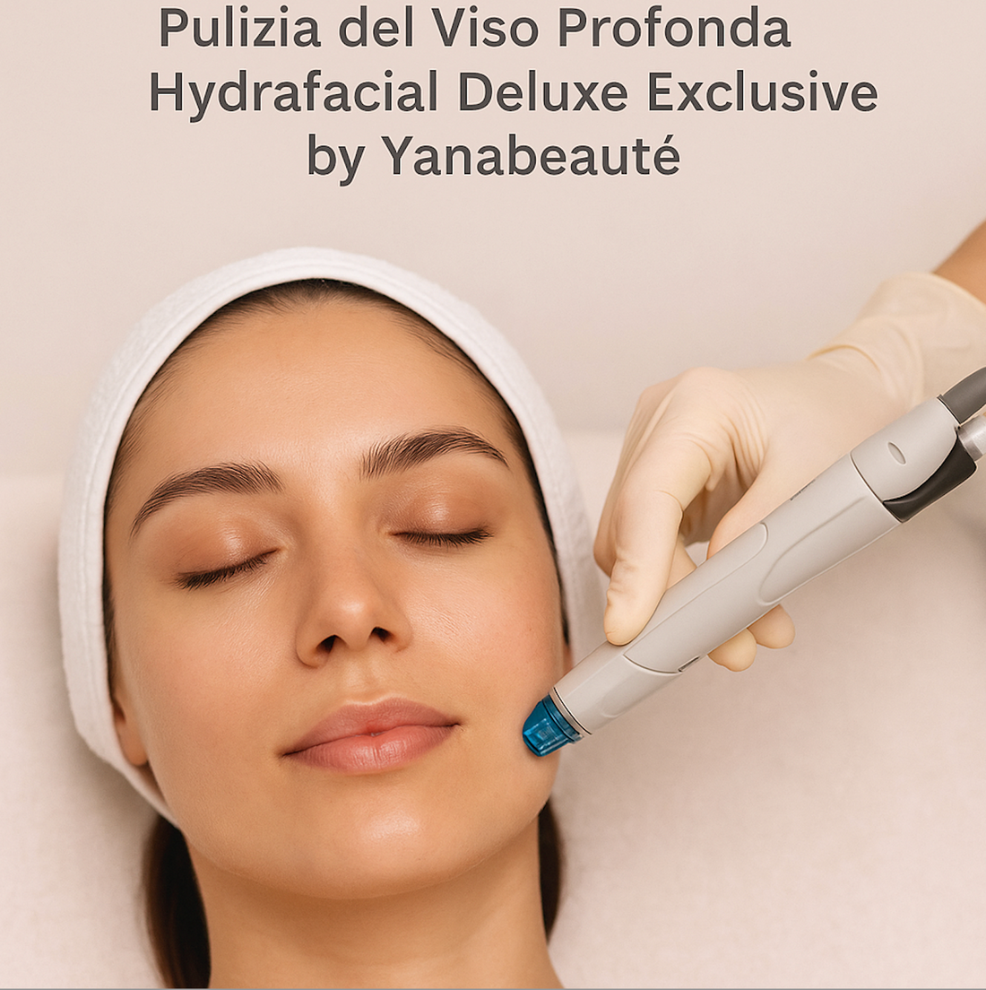 I Benefici della Preparazione della Pelle all’Estate e all’Abbronzatura con la Pulizia del Viso Profonda Hydrafacial Deluxe Exclusive by Yanabeauté