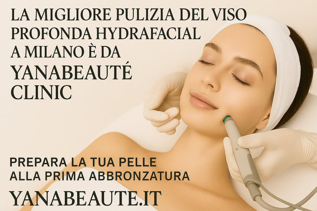 La Migliore Pulizia del Viso Profonda Hydrafacial a Milano per Preparare la Pelle alla Prima Abbronzatura